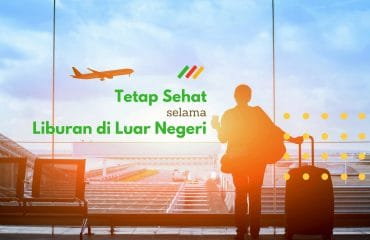 Tetap Sehat Selama Liburan di Luar Negeri